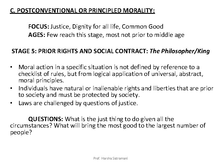 C. POSTCONVENTIONAL OR PRINCIPLED MORALITY: FOCUS: Justice, Dignity for all life, Common Good AGES: