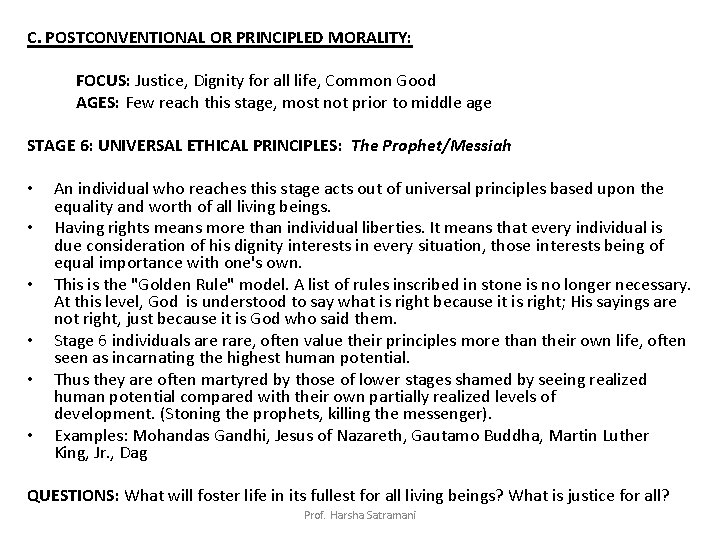 C. POSTCONVENTIONAL OR PRINCIPLED MORALITY: FOCUS: Justice, Dignity for all life, Common Good AGES: