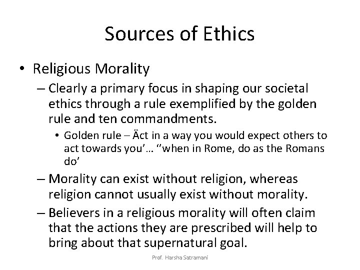 Sources of Ethics • Religious Morality – Clearly a primary focus in shaping our