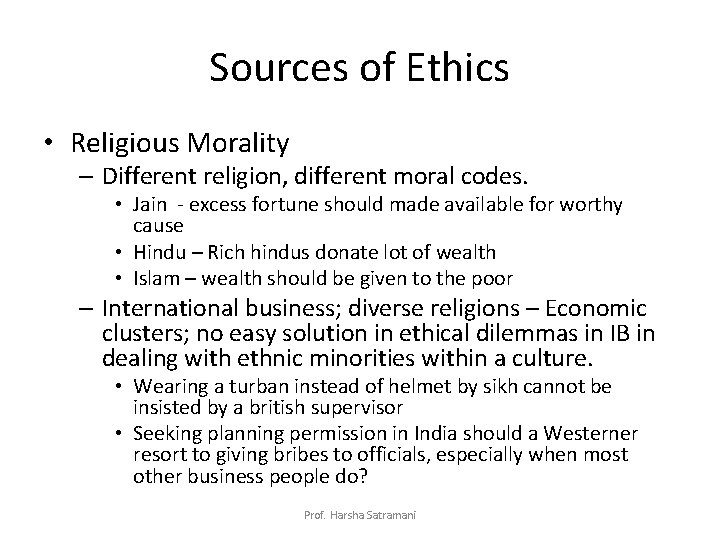 Sources of Ethics • Religious Morality – Different religion, different moral codes. • Jain