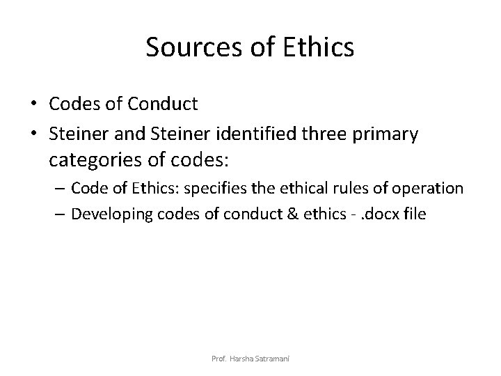 Sources of Ethics • Codes of Conduct • Steiner and Steiner identified three primary