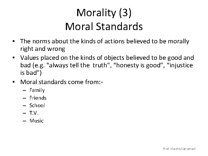 Morality (3) Moral Standards • The norms about the kinds of actions believed to