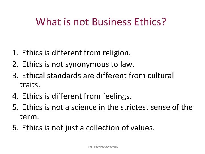 What is not Business Ethics? 1. Ethics is different from religion. 2. Ethics is