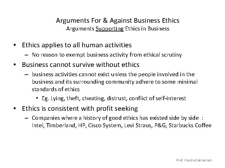 Arguments For & Against Business Ethics Arguments Supporting Ethics in Business • Ethics applies