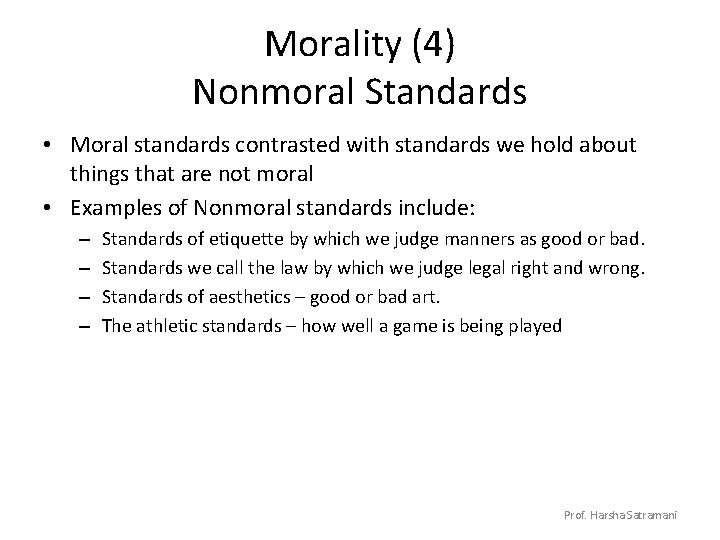 Morality (4) Nonmoral Standards • Moral standards contrasted with standards we hold about things