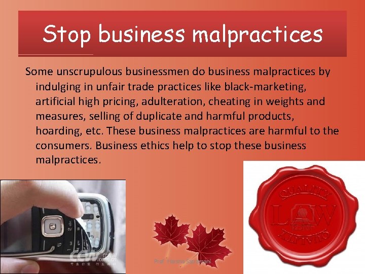 Stop business malpractices Some unscrupulous businessmen do business malpractices by indulging in unfair trade