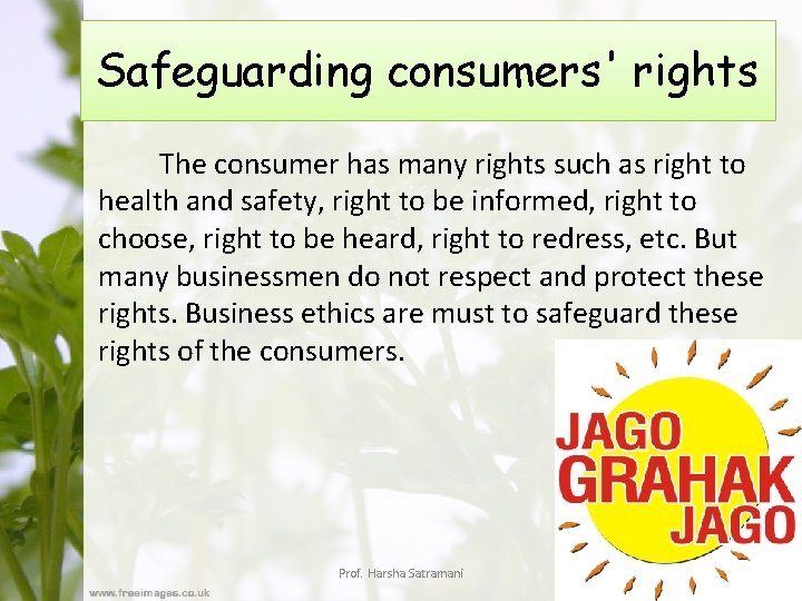 Safeguarding consumers' rights The consumer has many rights such as right to health and