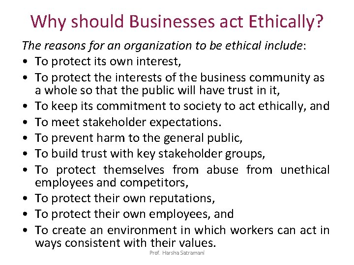Why should Businesses act Ethically? The reasons for an organization to be ethical include: