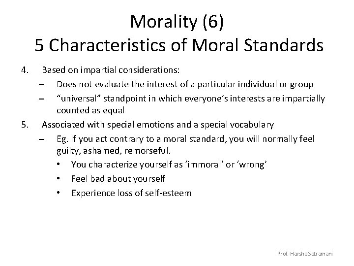 Morality (6) 5 Characteristics of Moral Standards 4. 5. Based on impartial considerations: –