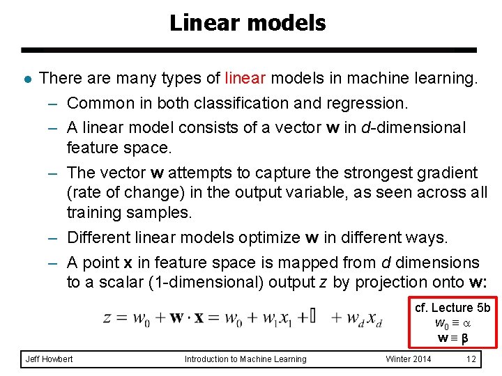 Linear models l There are many types of linear models in machine learning. – Linear models l There are many types of linear models in machine learning. –