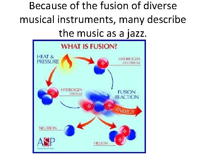 Because of the fusion of diverse musical instruments, many describe the music as a