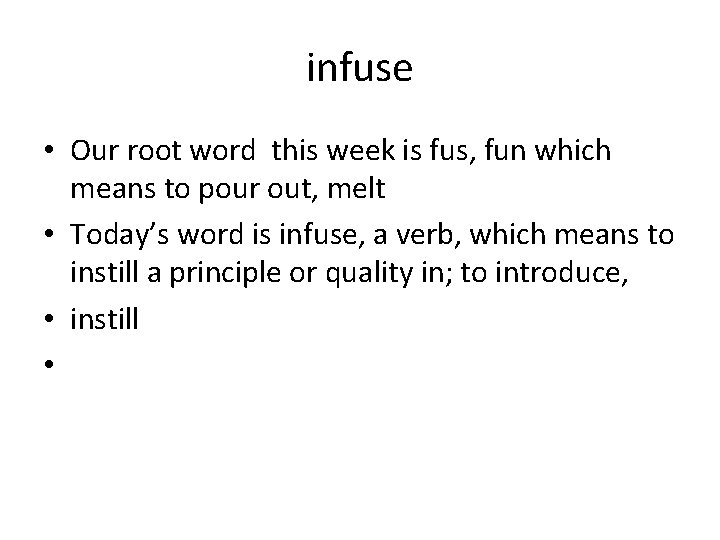 infuse • Our root word this week is fus, fun which means to pour