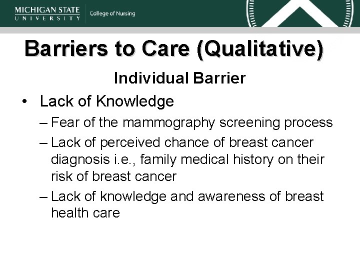 Barriers to Care (Qualitative) Individual Barrier • Lack of Knowledge – Fear of the