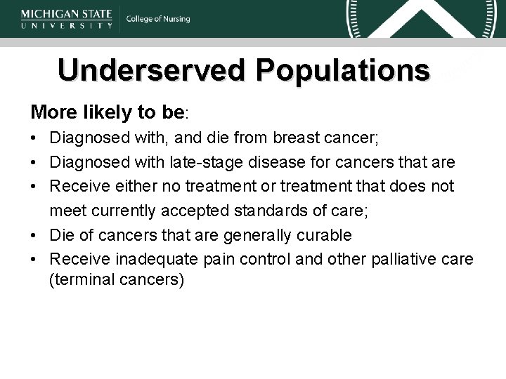 Underserved Populations More likely to be: • Diagnosed with, and die from breast cancer;