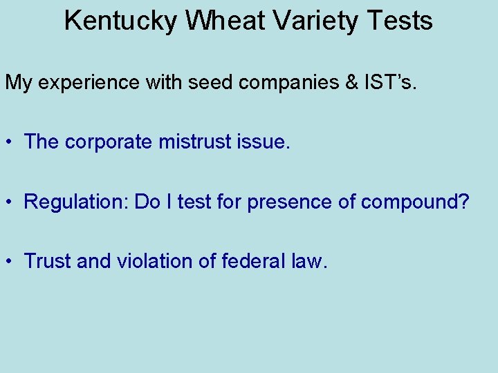 Kentucky Wheat Variety Tests My experience with seed companies & IST’s. • The corporate