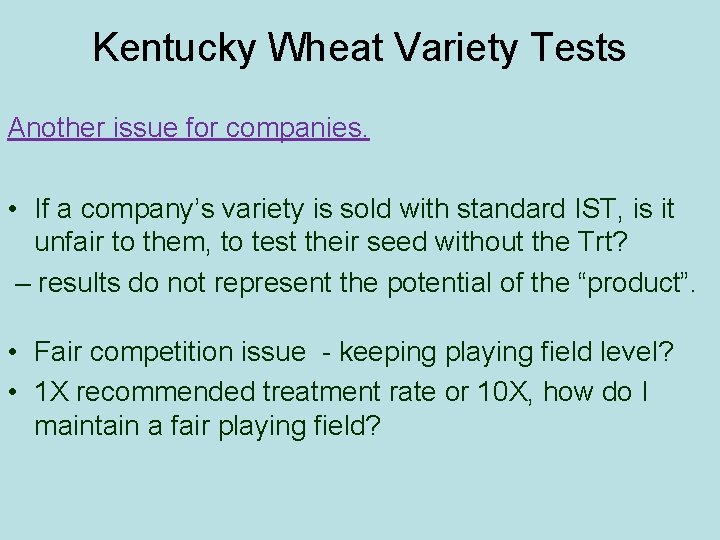 Kentucky Wheat Variety Tests Another issue for companies. • If a company’s variety is