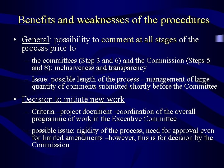Benefits and weaknesses of the procedures • General: possibility to comment at all stages
