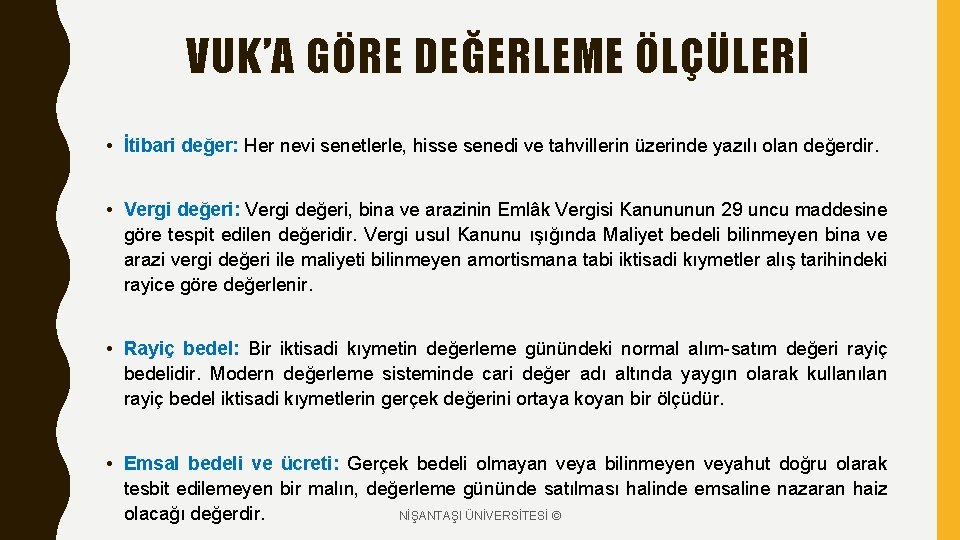 VUK’A GÖRE DEĞERLEME ÖLÇÜLERİ • İtibari değer: Her nevi senetlerle, hisse senedi ve tahvillerin