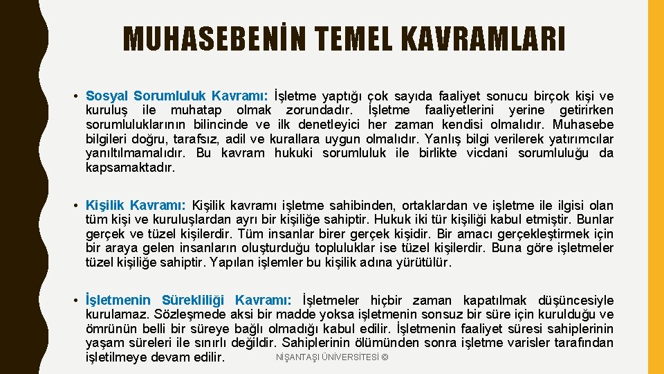 MUHASEBENİN TEMEL KAVRAMLARI • Sosyal Sorumluluk Kavramı: İşletme yaptığı çok sayıda faaliyet sonucu birçok