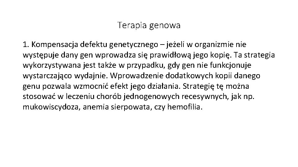 Terapia genowa 1. Kompensacja defektu genetycznego – jeżeli w organizmie nie występuje dany gen