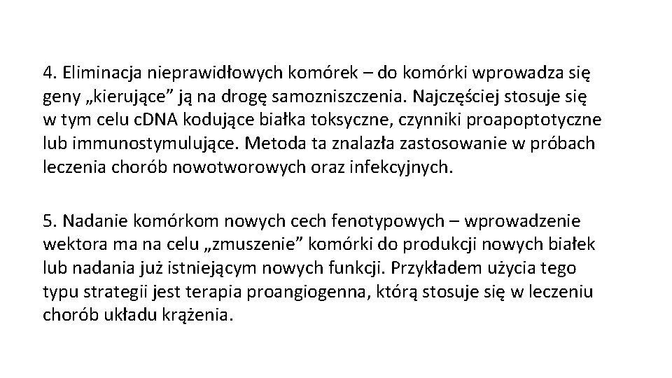 4. Eliminacja nieprawidłowych komórek – do komórki wprowadza się geny „kierujące” ją na drogę