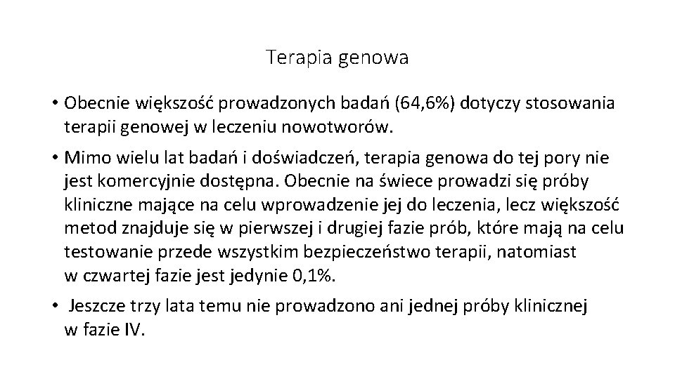 Terapia genowa • Obecnie większość prowadzonych badań (64, 6%) dotyczy stosowania terapii genowej w