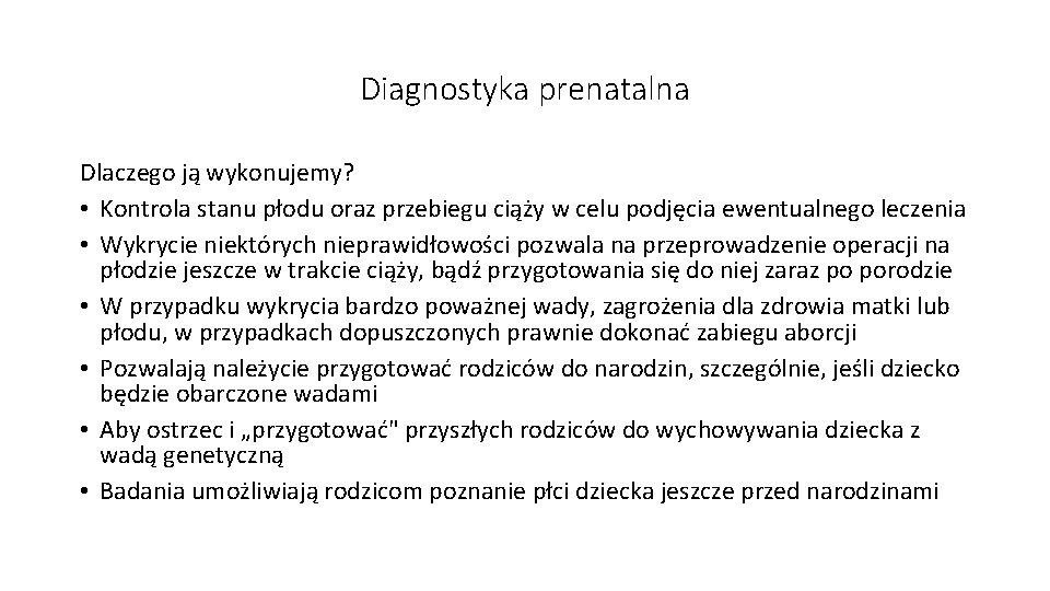 Diagnostyka prenatalna Dlaczego ją wykonujemy? • Kontrola stanu płodu oraz przebiegu ciąży w celu