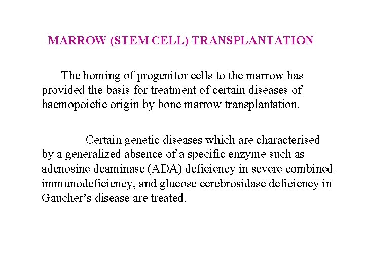 MARROW (STEM CELL) TRANSPLANTATION The homing of progenitor cells to the marrow has provided
