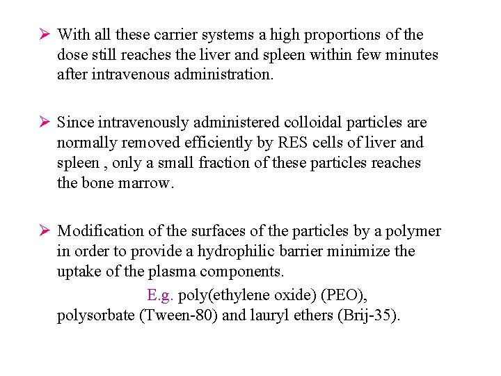 Ø With all these carrier systems a high proportions of the dose still reaches