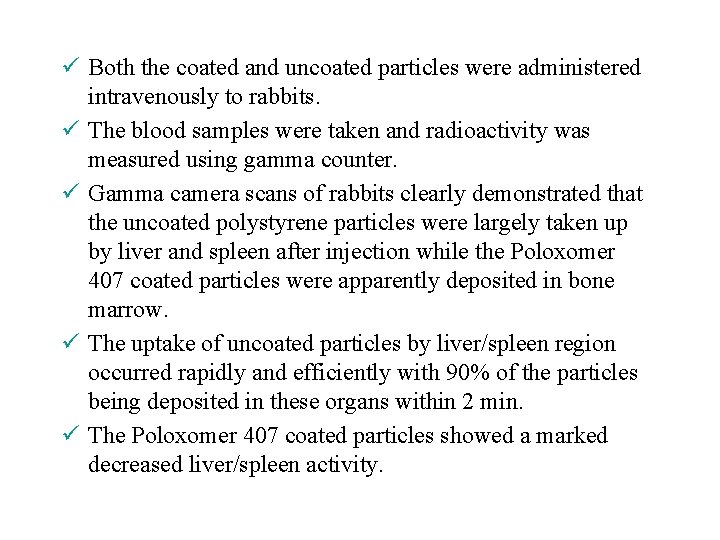 ü Both the coated and uncoated particles were administered intravenously to rabbits. ü The