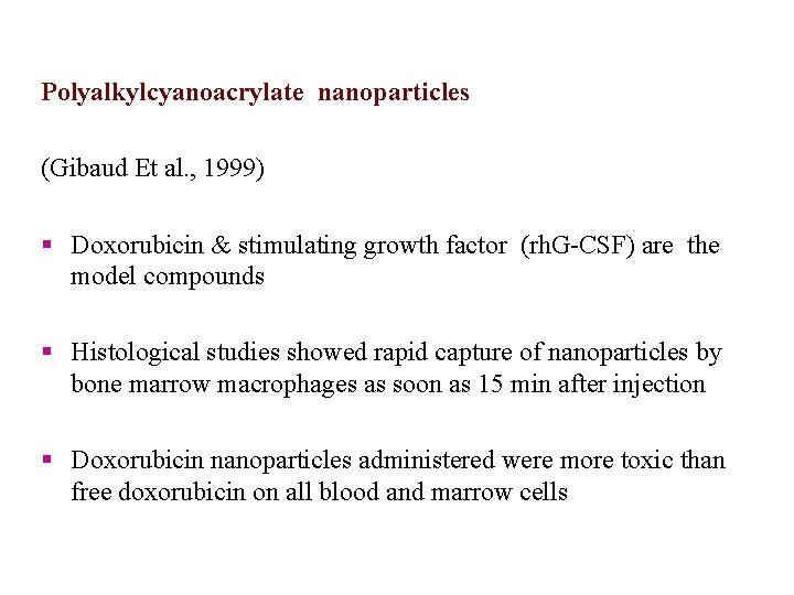 Polyalkylcyanoacrylate nanoparticles (Gibaud Et al. , 1999) § Doxorubicin & stimulating growth factor (rh.