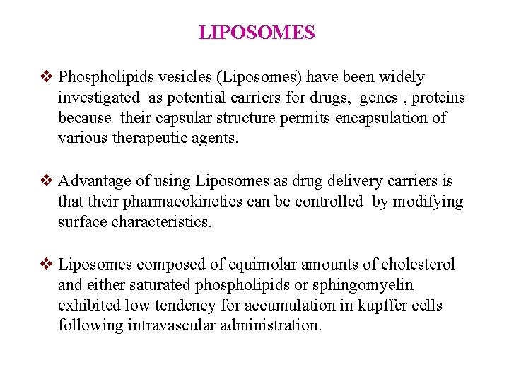 LIPOSOMES v Phospholipids vesicles (Liposomes) have been widely investigated as potential carriers for drugs,