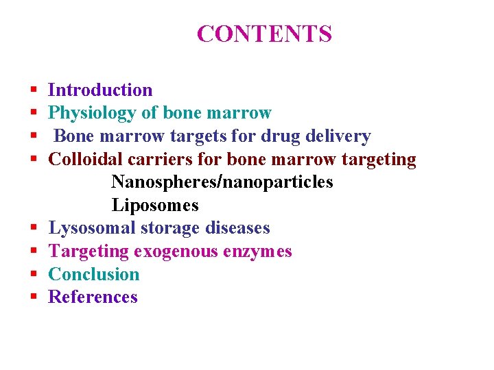CONTENTS § § § § Introduction Physiology of bone marrow Bone marrow targets for