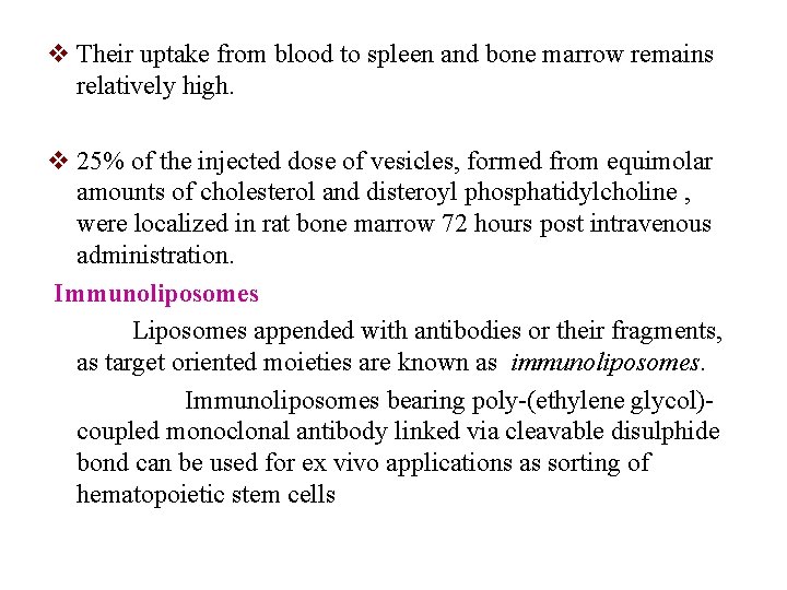 v Their uptake from blood to spleen and bone marrow remains relatively high. v