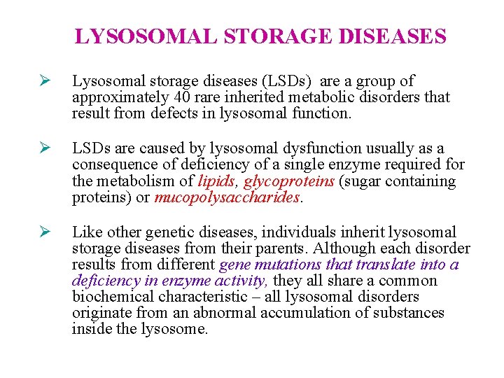 LYSOSOMAL STORAGE DISEASES Ø Lysosomal storage diseases (LSDs) are a group of approximately 40