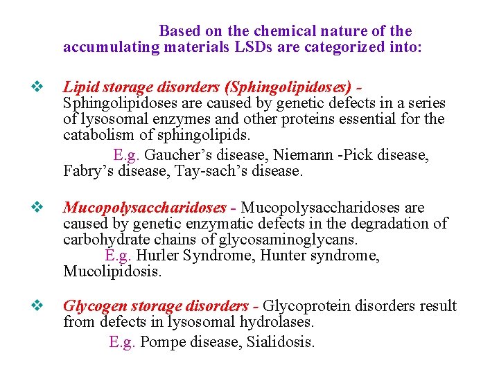 Based on the chemical nature of the accumulating materials LSDs are categorized into: v