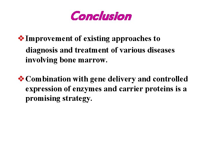 Conclusion v Improvement of existing approaches to diagnosis and treatment of various diseases involving