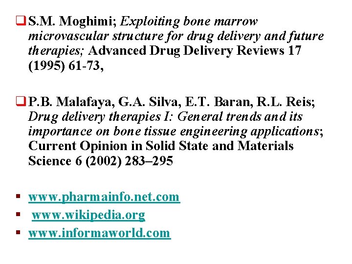 q S. M. Moghimi; Exploiting bone marrow microvascular structure for drug delivery and future