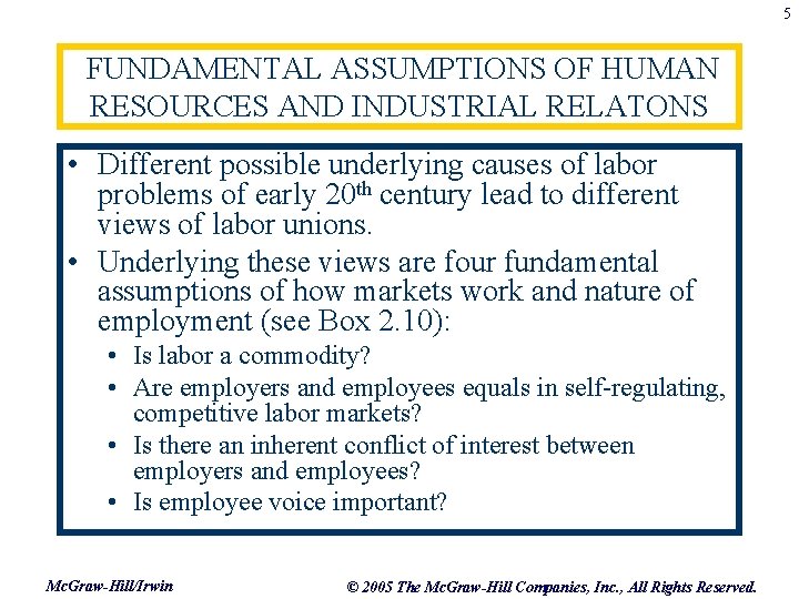 5 FUNDAMENTAL ASSUMPTIONS OF HUMAN RESOURCES AND INDUSTRIAL RELATONS • Different possible underlying causes