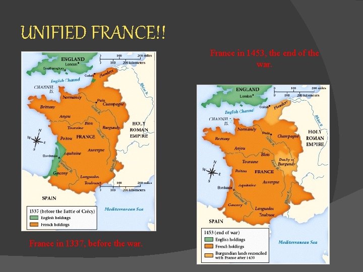 UNIFIED FRANCE!! France in 1453, the end of the war. France in 1337, before