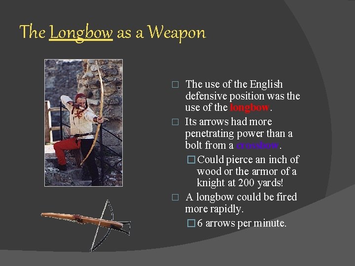 The Longbow as a Weapon The use of the English defensive position was the