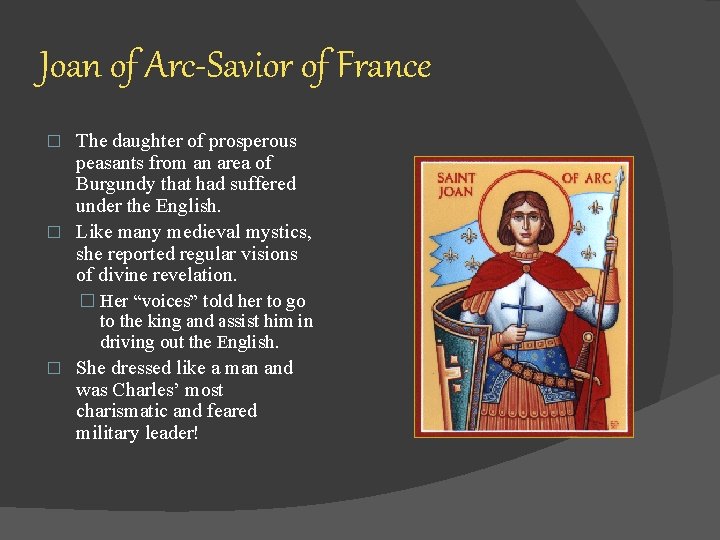 Joan of Arc-Savior of France The daughter of prosperous peasants from an area of