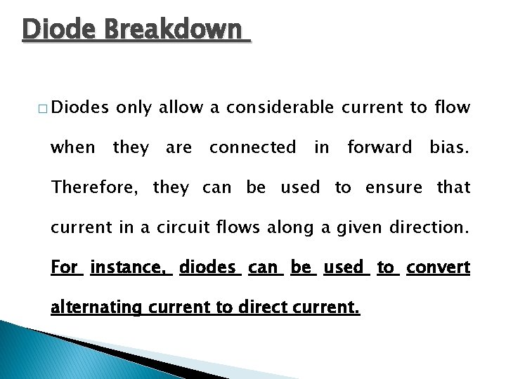 Diode Breakdown � Diodes only allow a considerable current to flow when they are