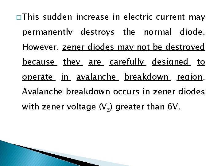 � This sudden increase in electric current may permanently destroys the normal diode. However,