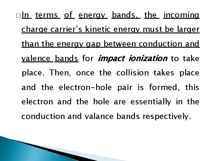 � In terms of energy bands, the incoming charge carrier’s kinetic energy must be