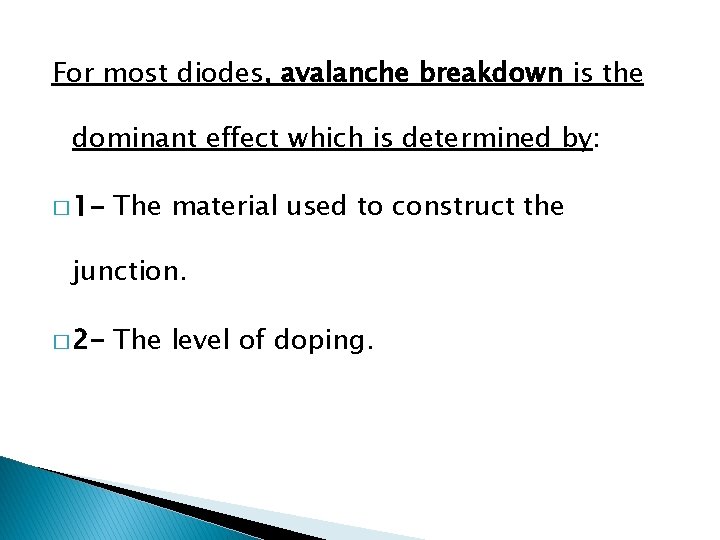 For most diodes, avalanche breakdown is the dominant effect which is determined by: �
