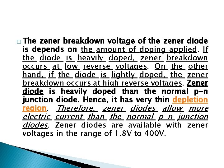 � The zener breakdown voltage of the zener diode is depends on the amount