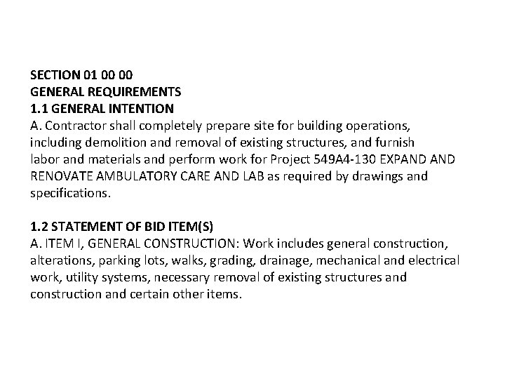 SECTION 01 00 00 GENERAL REQUIREMENTS 1. 1 GENERAL INTENTION A. Contractor shall completely