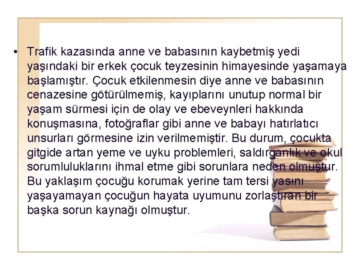  • Trafik kazasında anne ve babasının kaybetmiş yedi yaşındaki bir erkek çocuk teyzesinin