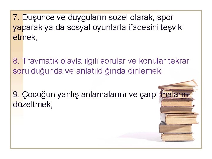 7. Düşünce ve duyguların sözel olarak, spor yaparak ya da sosyal oyunlarla ifadesini teşvik